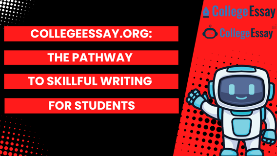 CollegeEssay.org: The Pathway to Skillful Writing for Students