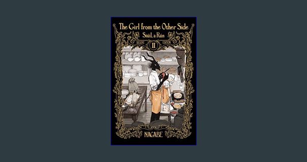 [EBOOK] 📕 The Girl From the Other Side: Siúil, a Rún Deluxe Edition II (Vol. 4-6 Hardcover Omni