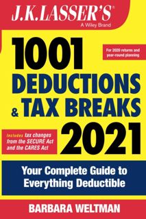 J.K. Lasser's 1001 Deductions and Tax Breaks 2021:Your Complete Guide to Everything