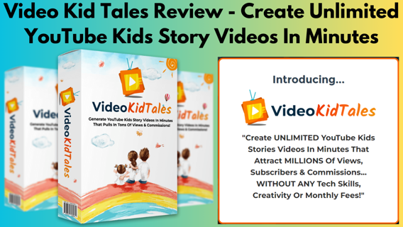 Video Kid Tales Review – Create Unlimited YouTube Kids Story Videos In Minutes