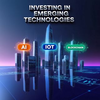 Investing in Emerging Technologies: AI, IoT, and Blockchain