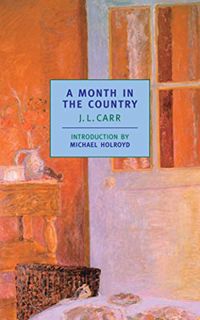 Access [EPUB KINDLE PDF EBOOK] A Month in the Country (New York Review Books Classics) by  J.L. Carr