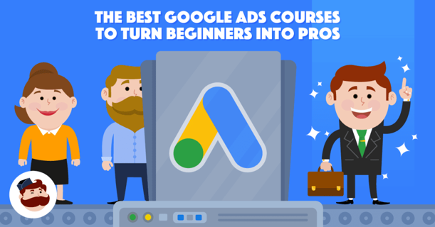 Mastering Google Ads: A How to Complete Guide in Choosing the Right Course for You