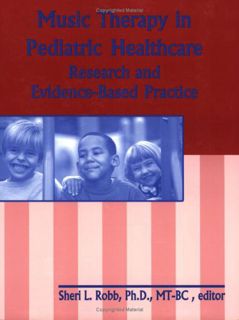 ACCESS KINDLE PDF EBOOK EPUB Music Therapy in Pediatric Healthcare: Research and Evidence-Based Prac