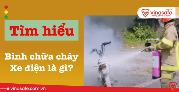 Bình chữa cháy xe điện nào hiệu quả nhất?