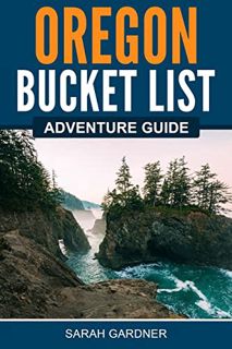 [View] KINDLE PDF EBOOK EPUB Oregon Bucket List Adventure Guide: Explore 100 Offbeat Destinations Yo