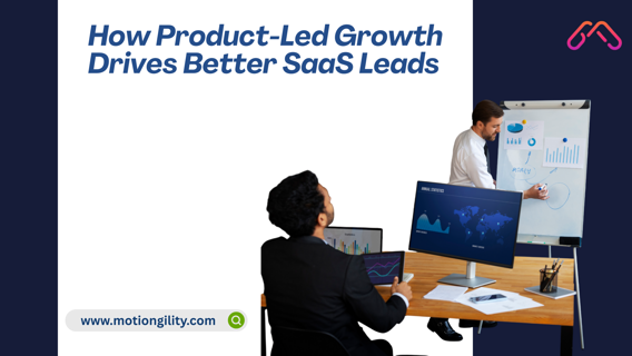 How Product-Led Growth Drives Better SaaS Leads