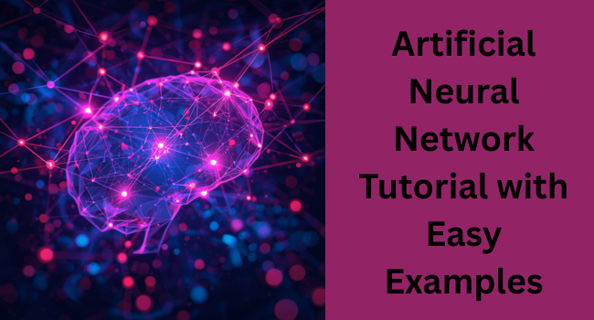 Complete Artificial Neural Network Tutorial with Easy Examples