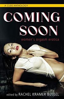 Access EBOOK EPUB KINDLE PDF Coming Soon: Women's Orgasm Erotica by  Rachel Kramer Bussel 💙
