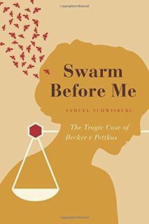 ACCESS [KINDLE PDF EBOOK EPUB] Swarm Before Me: The Tragic Case of Becker v Pettkus by  Samuel Schwi