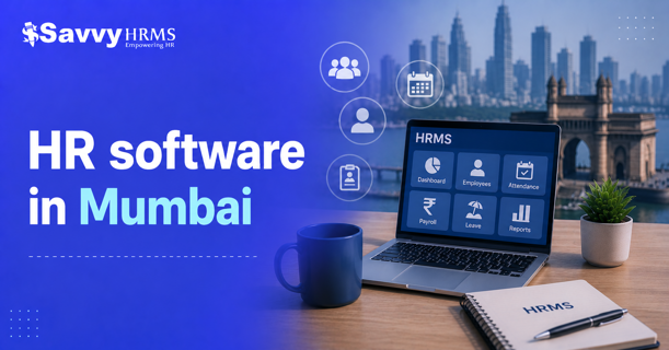 How HR Software in Mumbai Helps Businesses Reduce Administrative Work and Increase Efficiency