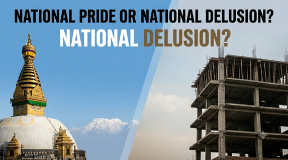 National Pride or National Delusion? A Reflection on Modern Nepal.