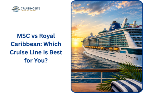 MSC vs Royal Caribbean: Which Cruise Line Is Best for You? (2026 Guide)
