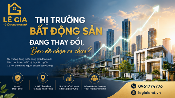Thị Trường Bất Động Sản Đang Thay Đổi, Bạn Đã Nhận Ra Chưa?