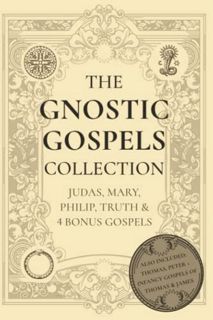READ [KINDLE PDF EBOOK EPUB] The Gnostic Gospels Collection: Judas, Mary, Philip, Truth & 4 Bonus Go