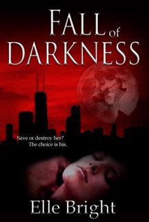 Read [eBook] Fall of Darkness (The Darkness Chronicles, #1) by Elle Bright