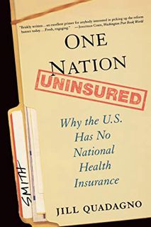 VIEW [KINDLE PDF EBOOK EPUB] One Nation, Uninsured: Why the U.S. Has No National Health Insurance by
