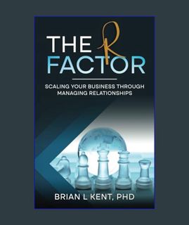 Epub Kndle The R Factor: Scaling Your Business Through Managing Relationships     Paperback – Octob