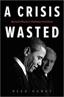 Download❤️eBook✔️ A Crisis Wasted: Barack Obama's Defining Decisions Full Books