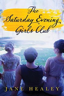 [View] [EBOOK EPUB KINDLE PDF] The Saturday Evening Girls Club: A Novel by  Jane Healey 📭