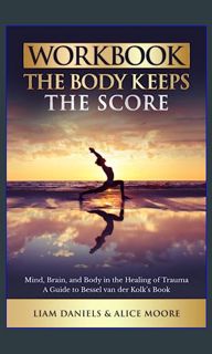 [EBOOK] 📖 Workbook: The Body Keeps the Score: Brain, Mind, and Body in the Healing of Trauma (H