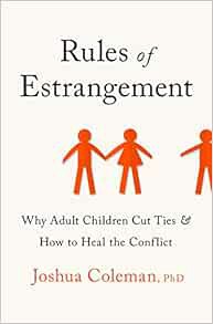 Access EPUB KINDLE PDF EBOOK Rules of Estrangement: Why Adult Children Cut Ties and How to Heal the