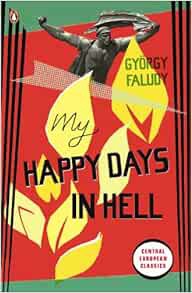 Access EBOOK EPUB KINDLE PDF My Happy Days In Hell (Penguin Modern Classics) by György Faludy 📍
