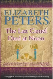 Full Access [PDF] The Last Camel Died at Noon (Amelia Peabody, #6) by Elizabeth Peters