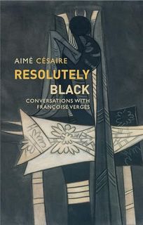 View PDF EBOOK EPUB KINDLE Resolutely Black: Conversations with Francoise Verges (Critical South) by