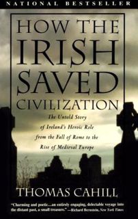 Read [PDF] How the Irish Saved Civilization: The Untold Story of Ireland's Heroic Role from the Fall