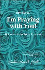 ACCESS EBOOK EPUB KINDLE PDF Hey Sister, I'm Praying with You!: 30-Day Interactive Prayer Devotional