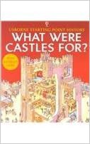 Access KINDLE PDF EBOOK EPUB What Were Castles For? (Usborne Starting Point History) by Phil Roxbee
