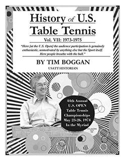 [View] [EPUB KINDLE PDF EBOOK] History of U.S. Table Tennis Volume 7 by  Tim Boggan 📂