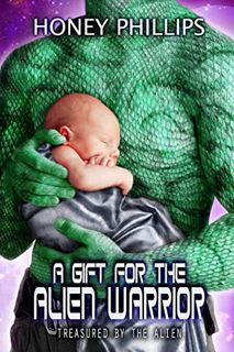[VIEW] [EPUB KINDLE PDF EBOOK] A Gift for the Alien Warrior (Treasured by the Alien Book 7) by  Hone