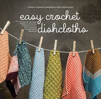[READ] PDF EBOOK EPUB KINDLE Easy Crochet Dishcloths: Learn to Crochet Stitch by Stitch with Modern