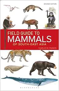 VIEW EPUB KINDLE PDF EBOOK Field Guide to the Mammals of South-East Asia (2nd Edition) by Charles Fr