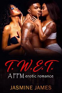 [GET] PDF EBOOK EPUB KINDLE T.W.E.T.: A FFM Erotic Romance by  Jasmine James 📔