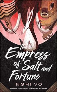 [Read] PDF EBOOK EPUB KINDLE The Empress of Salt and Fortune (The Singing Hills Cycle, 1) by Nghi Vo