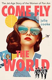 EPUB [eBook] Come Fly The World: The Jet-Age Story of the Women of Pan Am