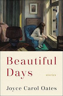 GET [EBOOK EPUB KINDLE PDF] Beautiful Days: Stories by  Joyce Carol Oates 📋