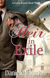 (Unlimited ebook) Heir in Exile (Latvala Royals, #3) by Danielle Bourdon