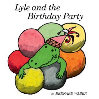 [ACCESS] [PDF EBOOK EPUB KINDLE] Lyle And The Birthday Party by  Bernard Waber 📥