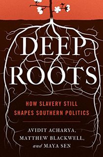 [Get] EBOOK EPUB KINDLE PDF Deep Roots: How Slavery Still Shapes Southern Politics (Princeton Studie