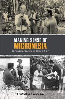 [Get] PDF EBOOK EPUB KINDLE Making Sense of Micronesia: The Logic of Pacific Island Culture by  Fran