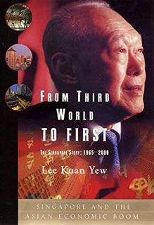 [READ] [PDF EBOOK EPUB KINDLE] From Third World to First: The Singapore Story: 1965-2000 by  Lee Kua