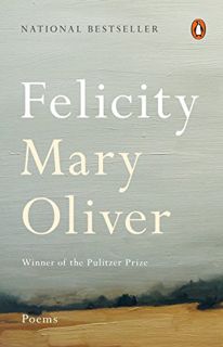[GET] [EBOOK EPUB KINDLE PDF] Felicity: Poems by  Mary Oliver 📁