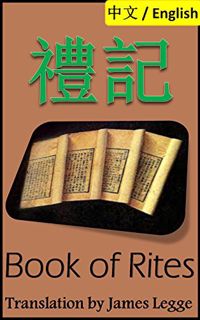 ACCESS [PDF EBOOK EPUB KINDLE] Book of Rites, Liji: Bilingual Edition, English and Chinese 禮記: Class