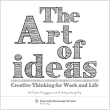 [View] EPUB KINDLE PDF EBOOK The Art of Ideas: Creative Thinking for Work and Life (Columbia Busines