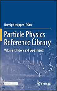 GET [KINDLE PDF EBOOK EPUB] Particle Physics Reference Library: Volume 1: Theory and Experiments by