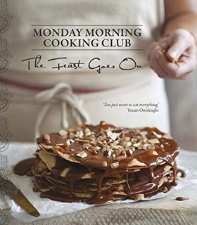 [Access] [KINDLE PDF EBOOK EPUB] The Feast Goes On by  Monday Morning Cooking Club 📒